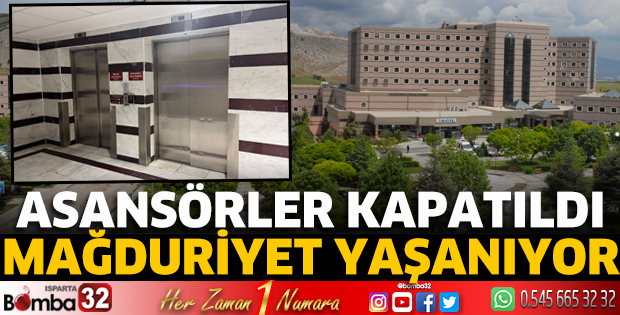 SDÜ Hastanesinde asansörler kapatıldı