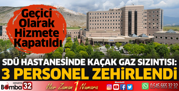 SDÜ Hastanesinde gaz sızıntısı: 3 personel zehirlendi