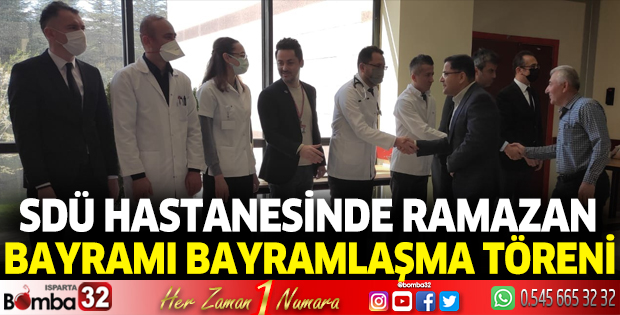 SDÜ Hastanesinde Ramazan Bayramı bayramlaşma töreni yapıldı