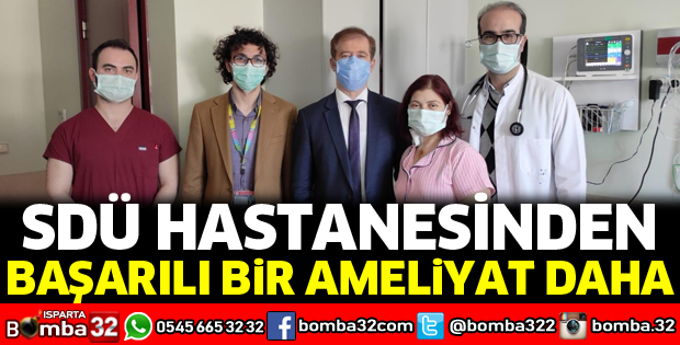 SDÜ hastanesinden başarılı bir ameliyat daha
