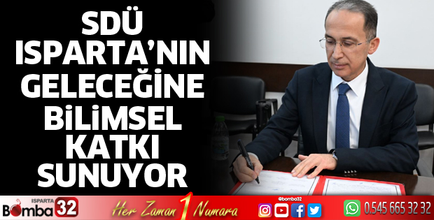 SDÜ Isparta’nın geleceğine bilimsel katkı sunuyor