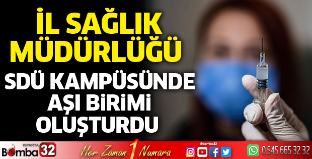 SDÜ kampüsünde aşı birimi hizmet verecek