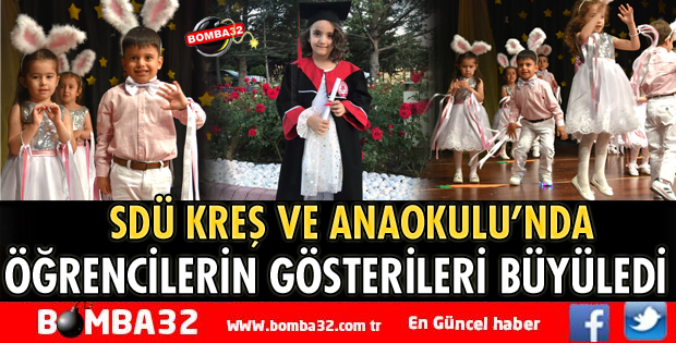 SDÜ Kreş ve Anaokulu ÖĞRENCİLERİNİN GÖSTERİLERİ BÜYÜLEDİ