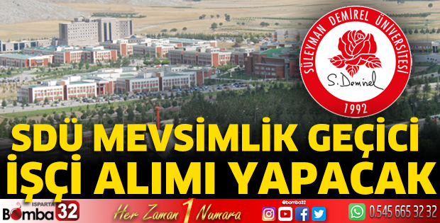 SDÜ mevsimlik geçici işçi alacak