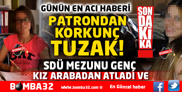SDÜ MEZUNU GENÇ KIZA KORKUNÇ TUZAK VE ACI SON 