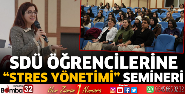 SDÜ Öğrencilerine “Stres Yönetimi” Semineri