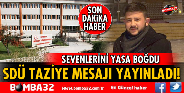 SDÜ ÖĞRENCİSİ DOĞAN ATLAY YAŞAMINI YİTİRDİ