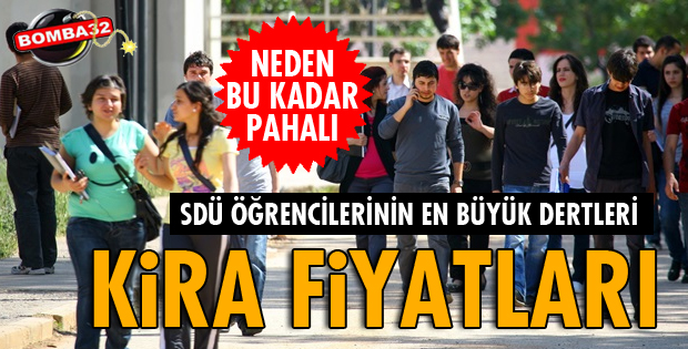 SDÜ ÖĞRENCİSİ KİRALARIN YÜKSEKLİĞİNDEN ŞİKAYETÇİ