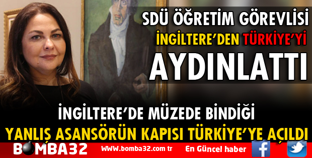 SDÜ ÖĞRETİM GÖREVLİSİ İNGİLTERE'DEN TÜRKİYE'Yİ AYDINLATTI