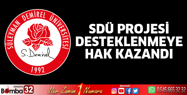 SDÜ Projesi Desteklenmeye Hak Kazandı