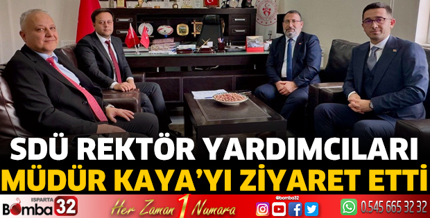 SDÜ rektör yardımcıları Müdür Kaya'yı ziyaret etti