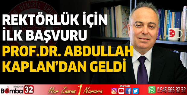 SDÜ Rektörlüğü için ilk başvuru Prof. Dr. Abdullah Kaplan'dan 