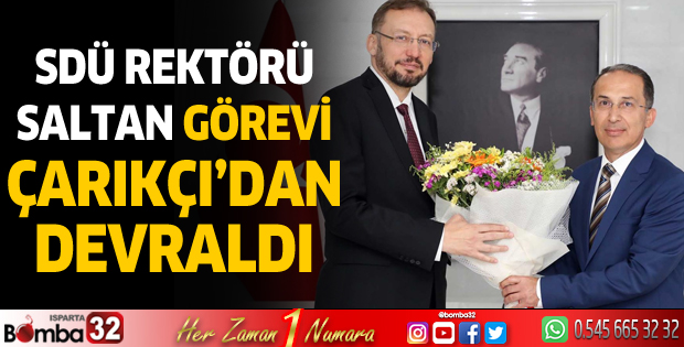 SDÜ Rektörü Saltan görevi Çarıkçı’dan devraldı