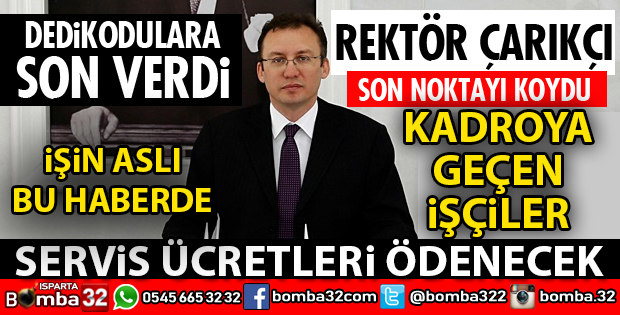 SDÜ REKTÖRÜ SERVİS ÜCRETLERİ ÖDENECEK