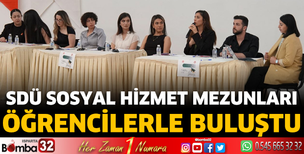 SDÜ Sosyal Hizmet Mezunları Öğrencilerle Buluştu