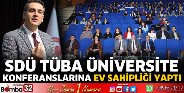 SDÜ TÜBA Üniversite Konferanslarına ev sahipliği yaptı