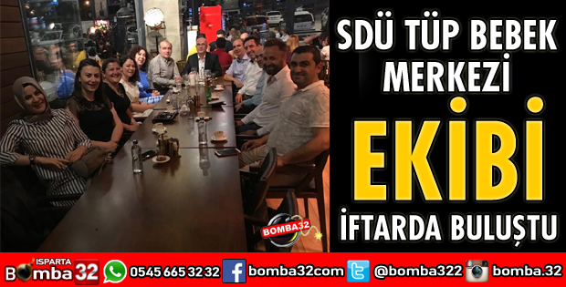 SDÜ TÜP BEBEK MERKEZİ EKİBİ İFTARDA BULUŞTU