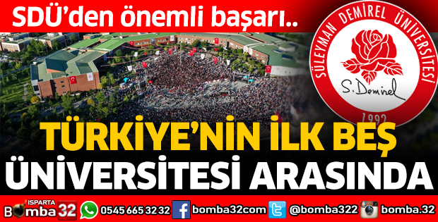 SDÜ TÜRKİYE'NİN İLK BEŞ ÜNİVERSİTESİ ARASINDA