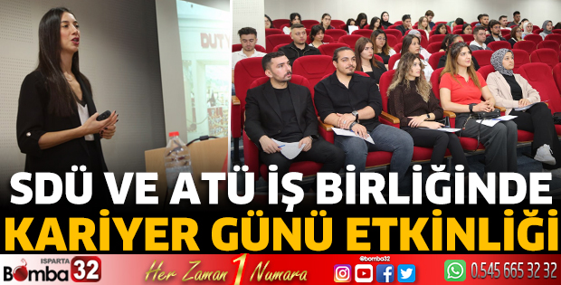 SDÜ ve ATÜ İş Birliğinde Kariyer Günü