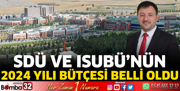 SDÜ ve ISUBÜ’nün 2024 yılı bütçesi belli oldu