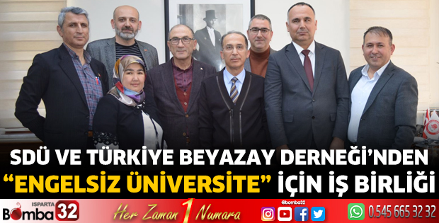 SDÜ ve Türkiye Beyazay Derneği’nden “Engelsiz Üniversite” İçin İş Birliği