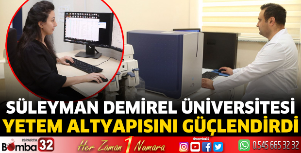 SDÜ YETEM Altyapısını Güçlendirdi
