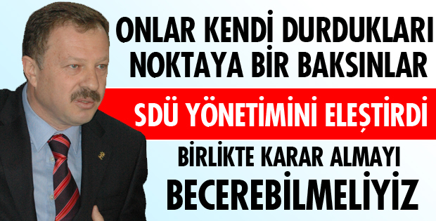 SDÜ YÖNETİMİNİ ELEŞTİRDİ