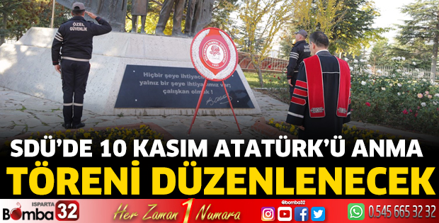 SDÜ’DE 10 Kasım Atatürk’ü Anma Töreni düzenlenecek