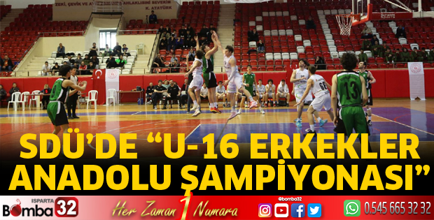 SDÜ’de “U-16 Erkekler Anadolu Şampiyonası