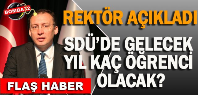 SDÜ’DE GELECEK YIL KAÇ ÖĞRENCİ OLACAK?