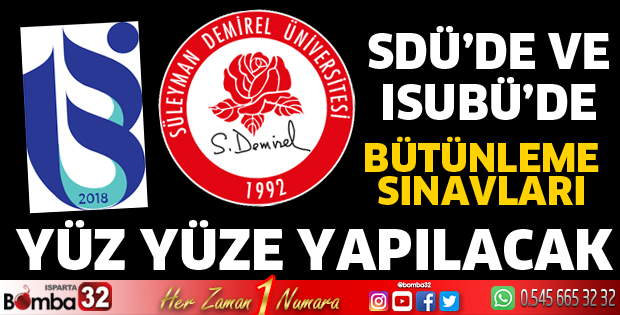 SDÜ’de ve ISUBÜ’de bütünleme sınavları yüz yüze yapılacak