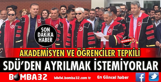 SDÜ’DEN AYRILMAK İSTEMİYORLAR