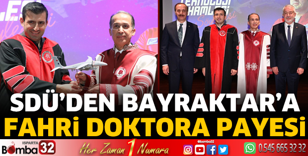 SDÜ’den Bayraktar’a Fahri Doktora Payesi 
