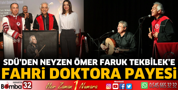 SDÜ’den Neyzen Ömer Faruk Tekbilek’e Fahri Doktora Payesi
