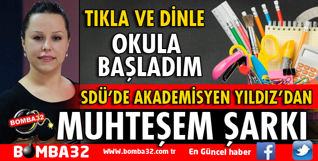 SDÜ’lü AKADEMİSYENDEN OKULA YENİ BAŞLAYANLAR İÇİN ŞARKI