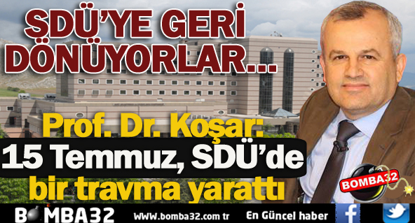 SDÜ’YE GERİ DÖNÜYORLAR… 