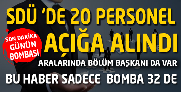 SDÜ'DE 20  PERSONEL  AÇIĞA ALINDI