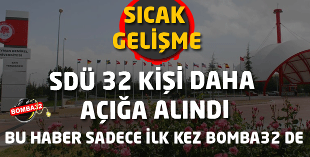 SDÜ'DE 32 KİŞ DAHA AÇIĞA ALINDI