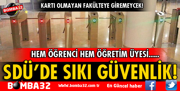 SDÜ'DE GÜVENLİK ÖNLEMLERİ ARTIRILDI