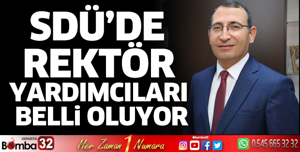 SDÜ'de Rektör Yardımcıları belli oldu