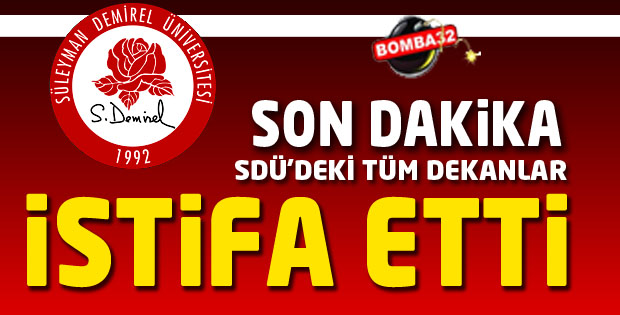 SDÜ'DEKİ TÜM DEKANLAR İSTİFA ETTİ