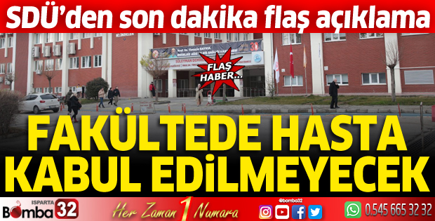 SDÜ'den flaş açıklama! Hasta kabul edilmeyecek