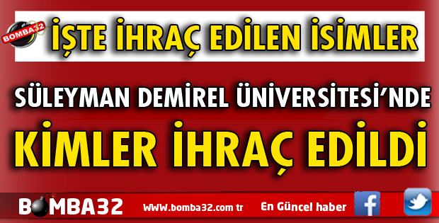 SDÜ'DEN KİMLER İHRAÇ EDİLDİ