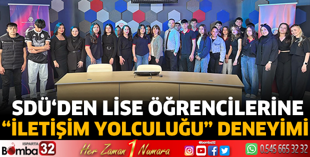SDÜ'den Lise Öğrencilerine “İletişim Yolculuğu” Deneyimi