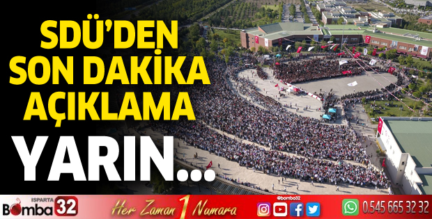 SDÜ'den son dakika açıklaması: Yarın...