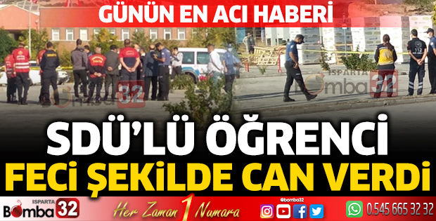 SDÜ'lü öğrenci feci şekilde can verdi