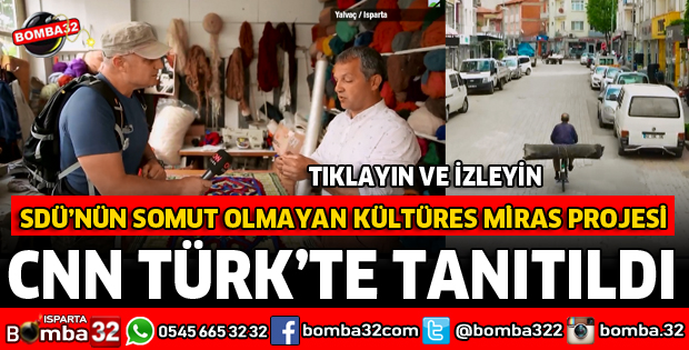 SDÜ'NÜN KÜLTÜREL MİRAS PROJESİ CNN TÜRK’DE TANITILDI