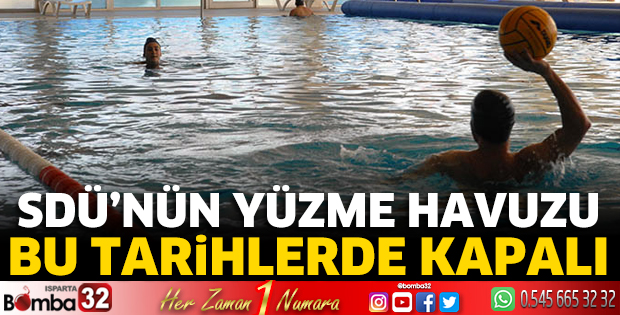SDÜ'nün yüzme havuzu bu tarihlerde kapalı olacak