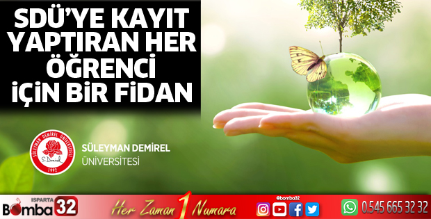 SDÜ'ye yerleşen her öğrenci için 1 fidan
