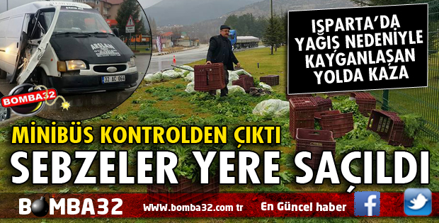 SEBZE YÜKLÜ MİNİBÜS KONTROLDEN ÇIKTI